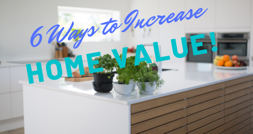 6 Ways Homeowners Can Increase Their Home’s Value